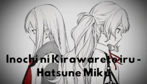 Inochi ni Kirawarete iru - Hatsune Miku | Hated by Life Itself | Terjemahan Lirik Indonesia 3 Lirik Inochi ni Kirawarete iru - Hatsune Miku