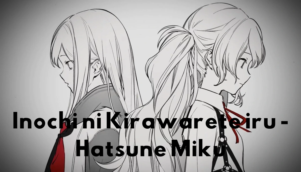Inochi ni Kirawarete iru - Hatsune Miku | Hated by Life Itself | Terjemahan Lirik Indonesia 2 Lirik Inochi ni Kirawarete iru - Hatsune Miku