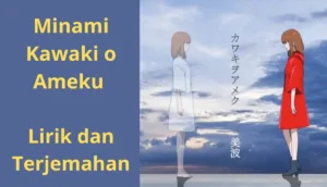 Minami - Kawaki o Ameku Lirik dan Terjemahan
